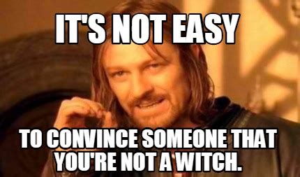 I am undoubtedly convinced that witch